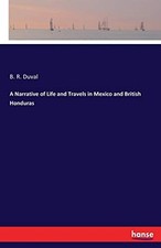 A Narrative of Life and Travels in Mexico and British Honduras, Duval, R.<- Libros de historia price