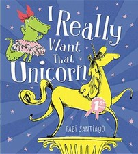 I Really Want That Unicorn.by Santiago  New 9781408336915 Fast Free Shipping** Novel infantil price