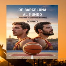 DE BARCELONA AL MUNDO LA HISTORIA DE LOS HERMANOS GASOL Ruth Floy Mundo Historia price
