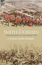 Smith-Dorrien: Isandlwhana to the Great War by Smith-Dorrien, Horace New<- Mundo Historia price