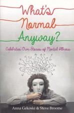 What's Normal Anyway? Celebrities' Own Stories of Mental Illness by Steve Broome Libros de mental desarrollo price