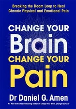 Change Your Brain, Change Your Pain by Dr Daniel Amen Hardback Libros de mental desarrollo price