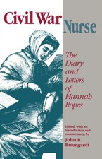 Civil War Nurse Diary Letters Hannah Ropes by John R. Brumgardt PAPERBACK Letters- Memoirs- Diaries- Narratives price