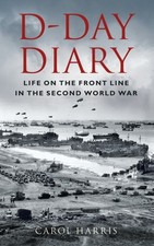DDay Diary by Carol Harris PAPERBACK 9780750996877 Letters- Memoirs- Diaries- Narratives price