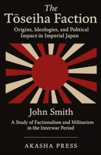 The Tōseiha Faction - Origins, Ideologies, and Politica - Paperback NEW JOHN. SM Ideologies price