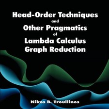Head-Order Techniques and Other Pragmatics of Lambda Calculus Gra Libros de otros ordenador price