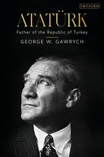 Ataturk Father of the Republic of Turkey by George W. Gawrych (Hardback Book) Ataturkism price