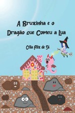 A Bruxinha e o Dragao que Comeu a Lua: Infantil. De-Sa 9798409675936 New** Contemporary Infantil Literatura price