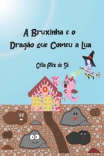 A Bruxinha e o Dragão que Comeu a Lua: Infantil PAPERBACK (PORTUGUESE) Contemporary Infantil Literatura price