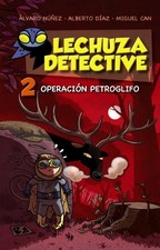LECHUZA DETECTIVE 2: OPERACION PETROGLIFO (LITERATURA By Equipo Lechuza **NEW** Contemporary Infantil Literatura price