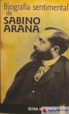 Biografía sentimental de Sabino Arana. NUEVO. ENVÍO URGENTE (Agapea) Libros de otros biografía price