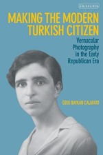 Making the Modern Turkish Citizen by zge Baykan Calafato - 9780755643318 Modern Turca Historia price