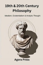 19th & 20th Century Philosophy: Idealism, Existentialism, and Analytic Thought ( 19th Century Philosophy price