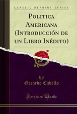 Politica Americana (Introducción de un Libro Inédito) (Classic Reprint) Libros de theory price