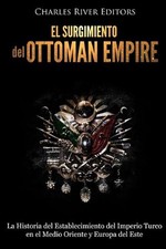 El surgimiento del Imperio Otomano: La Historia del Establecimiento del Imperio Ottoman Historia price