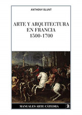 Blunt, A: Arte y arquitectura en Francia, 1500-1700 -  NEW English Arte y Arquitectura price
