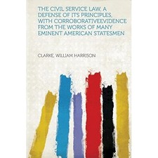 Civil Service Law, a Defense of Its Principles, with Co -  NEW Clarke Harrison 2 Civil Service Derecho price