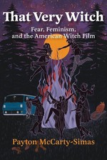 That Very Witch: Fear, Feminism, and the American Witch Film by McCarty-Simas Press- Publishing Derecho price