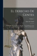 Vattel - El derecho de gentes   Principios de ley natural aplicados  - X555z International Derecho price