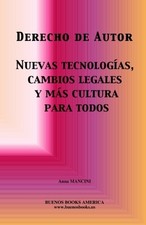 DERECHO DE AUTOR, NUEVAS TECNOLOGIAS, CAMBIOS LEGALES Y By Anna Mancini **NEW** Real Estate Derecho price