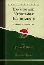 Banking and Negotiable Instruments: A Manual of Practical Law (Classic Reprint) Negotiable Instruments Derecho price