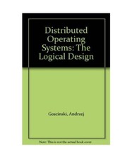 Distributed Operating Systems: The Logical Design, Goscinski, Andrzej Operating systèmes price