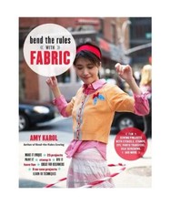 Bend the Rules with Fabric: Fun Sewing Projects with Stencils, Stamps, Dye, Phot Fabric Dye price