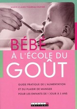 Bébé à l'école du goût: Guide pratique de l'alimentation et du plaisir de manger Alimentation bébé price
