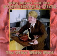 Billy -& Forbidden Pigs- Bacon The Other White Meat (CD) White Meat price