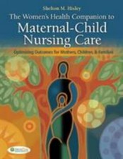 The Women's Health Companion to Maternal-Child Nursing Care : Optimizing... Child soin Books price
