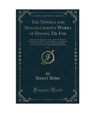 The Novels and Miscellaneous Works of Daniel De Foe, Vol. 5: History of the Plag Miscellaneous romans price