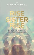 Rise Sister Rise: A Guide to Unleashing the Wise, Wild Woman Within by... Personal Development Books price