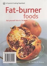 Fat-Burner Foods: Eat Yourself Slimmer in 14 Days, Caroline Shreeve Fat Burner price
