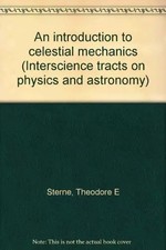 An introduction to celestial mechanics (Interscience tracts on physics and astro Physics price