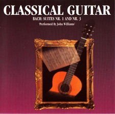 Classical Guitar - Bach: Suites Nr. 1 And Nr. 3, John Williams (7) Classical Guitars price