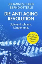 Die Anti-Aging Revolution: Spielend schlank. Länger jung., Johannes Huber et Ber Anti-Aging price