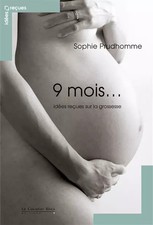 Neuf mois... : Idées reçues sur la grossesse, Sophie Prudhomme Livres sur la grossesse price