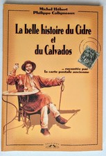 La belle histoire du Cidre et du Calvados de Michel Hébert & Philippe Coligneaux Histoire Books price