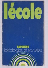L'ECOLE - Idéologies et Sociétés - Editions Larousse 1978  - cpf6 Ideologies price