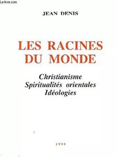 Les racines du monde : Christianisme, spiritualités orientales, idéologies, Jean Ideologies price