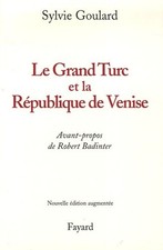Le Grand Turc et la République de Ven... - Sylvie Goulard - V1950347 Turc histoire price