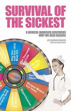Survival of the Sickest: A Medical Maverick Discovers Why We Need Disease Book Médicaux Books price