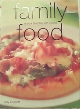 Family Food : All Your Favorites with a Twist by Kay Scarlett Family Life Books price