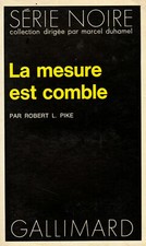 La mesure est comble Robert L. Pïke serie noire Gallimard Littérature française price