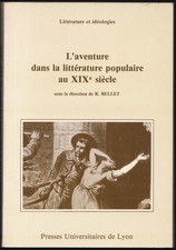 L’Aventure dans la littérature populaire du XIXe siècle. P.U.L., 1985. Littérature populaire price
