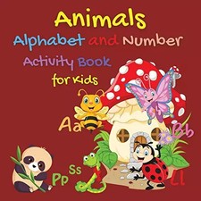 Animals Alphabet and Number Activity Book for Kids: Activity Coloring Books for Attention et Intelligence Development Books price