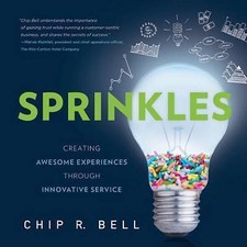 Sprinkles: Creating Awesome Experiences Through Innovative Service - Chip R Bell Success Books price