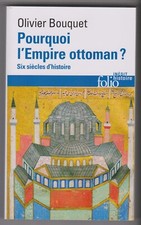 POURQUOI L'EMPIRE OTTOMAN ? six siècles d'histoire Olivier Boquet livre Ottoman histoire price