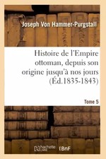Histoire de l'Empire ottoman, depuis son origine jusqu'à nos jours. To Ottoman histoire price