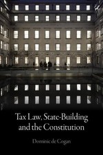 Dominic de Cogan Tax Law, State-Building and the Constitution (Poche) Tax Law price
